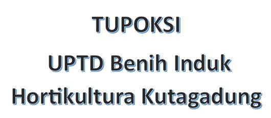 TUPOKSI UPTD Benih Induk Hortikultura Kutagadung
